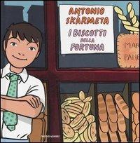 I biscotti della fortuna - Antonio Skármeta - Libro Mondadori 2007, Leggere le figure | Libraccio.it