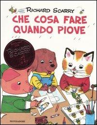 Che cosa fare quando piove. Giochiamo con Richard Scarry. Ediz. illustrata - Richard Scarry - Libro Mondadori 2007, I libri di Richard Scarry | Libraccio.it
