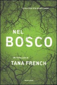 Nel bosco - Tana French - Libro Mondadori 2007, Omnibus | Libraccio.it
