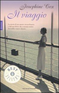Il viaggio - Josephine Cox - Libro Mondadori 2007, Oscar bestsellers emozioni | Libraccio.it