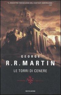 Le torri di cenere - George R. R. Martin - Libro Mondadori 2007, Massimi della fantascienza | Libraccio.it