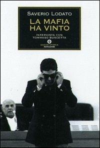 La mafia ha vinto. Intervista con Tommaso Buscetta - Saverio Lodato, Tommaso Buscetta - Libro Mondadori 2007, Oscar storia | Libraccio.it