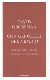 Con gli occhi del nemico. Raccontare la pace in un paese in guerra