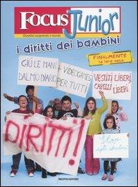 Focus Junior. I diritti dei bambini  - Libro Mondadori 2007, Scienza attiva | Libraccio.it