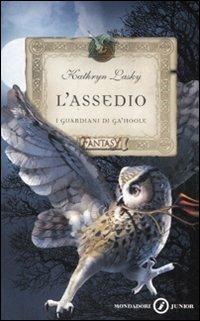 L' assedio. I guardiani di Ga'Hoole - Kathryn Lasky - Libro Mondadori 2007, Junior Fantasy | Libraccio.it