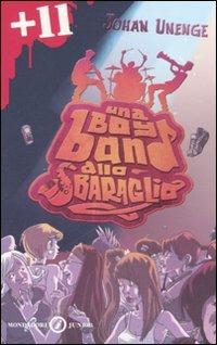 Una boy band allo sbaraglio - Johan Unenge - Libro Mondadori 2007, Junior +11 | Libraccio.it