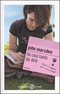 Ho così tanto da dirti - John Marsden - Libro Mondadori 2007, Gaia junior | Libraccio.it