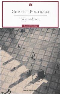 La grande sera - Giuseppe Pontiggia - Libro Mondadori 2009, Oscar classici moderni | Libraccio.it