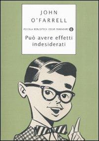 Può avere effetti indesiderati - John O'Farrell - Libro Mondadori 2008, Piccola biblioteca oscar | Libraccio.it