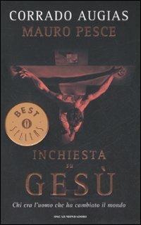 Inchiesta su Gesù. Chi era l'uomo che ha cambiato il mondo - Corrado Augias, Mauro Pesce - Libro Mondadori 2008, Oscar bestsellers | Libraccio.it