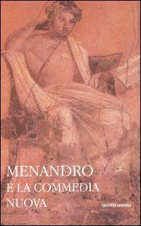 Menandro e la commedia nuova. Testo greco a fronte  - Libro Mondadori 2007, I classici collezione | Libraccio.it