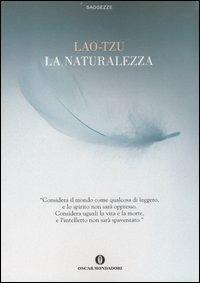 La naturalezza - Lao Tzu - Libro Mondadori 2007, Oscar saggezze | Libraccio.it
