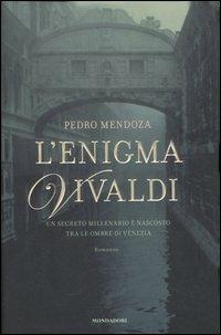 L' enigma Vivaldi - Pedro Mendoza - Libro Mondadori 2007, Omnibus stranieri | Libraccio.it