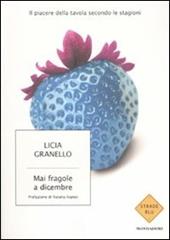 Mai fragole a dicembre. Il piacere della tavola secondo le stagioni