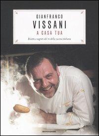 Vissani a casa tua - Gianfranco Vissani - Libro Mondadori 2007, Comefare | Libraccio.it