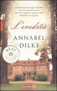 L' eredità - Annabel Dilke - Libro Mondadori 2007, Oscar bestsellers emozioni | Libraccio.it