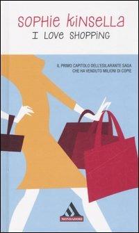 I love shopping - Sophie Kinsella - Libro Mondadori 2007, I miti | Libraccio.it