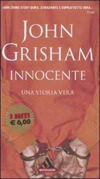 Innocente. Una storia vera - John Grisham - Libro Mondadori 2007, I miti | Libraccio.it