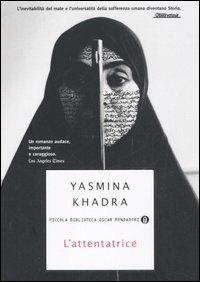 L' attentatrice - Yasmina Khadra - Libro Mondadori 2007, Piccola biblioteca oscar | Libraccio.it