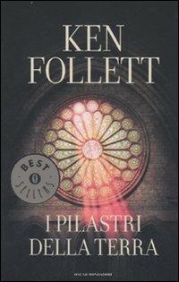 I pilastri della terra - Ken Follett - Libro Mondadori 2007, Oscar bestsellers | Libraccio.it