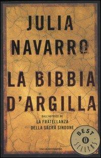 La bibbia d'argilla - Julia Navarro - Libro Mondadori 2007, Oscar bestsellers | Libraccio.it