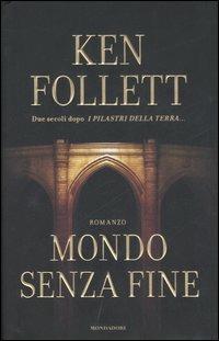 Mondo senza fine - Ken Follett - Libro Mondadori 2007, Omnibus | Libraccio.it