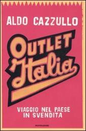 Outlet Italia. Viaggio nel paese in svendita