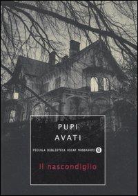 Il nascondiglio - Pupi Avati - Libro Mondadori 2007, Piccola biblioteca oscar | Libraccio.it