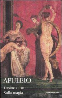 L' asino d'oro-Sulla magia. Testo latino a fronte - Apuleio - Libro Mondadori 2007, I classici collezione | Libraccio.it