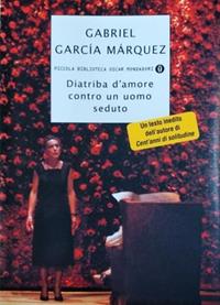 Diatriba d'amore contro un uomo seduto - Gabriel García Márquez - Libro Mondadori 2007, Piccola biblioteca oscar | Libraccio.it