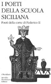I poeti della Scuola siciliana. Vol. 2: Poeti della corte di Federico II.