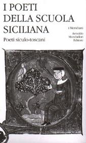 I poeti della Scuola siciliana. Vol. 3: Poeti siculo-toscani.