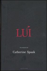 Lui - Catherine Spaak - Libro Mondadori 2007, Ingrandimenti | Libraccio.it