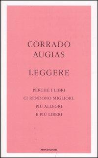 Leggere. Perché i libri ci rendono migliori, più allegri e più liberi - Corrado Augias - Libro Mondadori 2007, Frecce | Libraccio.it