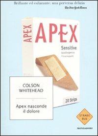 Apex nasconde il dolore - Colson Whitehead - Libro Mondadori 2007, Strade blu. Fiction | Libraccio.it