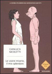 Le vostre miserie, il mio splendore - Gianluca Nicoletti - Libro Mondadori 2007, Strade blu | Libraccio.it