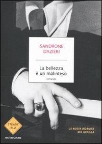 La bellezza è un malinteso - Sandrone Dazieri - Libro Mondadori 2010, Strade blu. Fiction | Libraccio.it