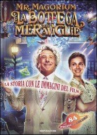 Mr. Magorium e la bottega delle meraviglie. La storia con le immagini  - Libro Mondadori 2008, Cinema illustrati | Libraccio.it