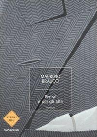 Per sé e per gli altri - Maurizio Braucci - Libro Mondadori 2010, Strade blu. Fiction | Libraccio.it