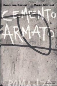 Cemento armato - Sandrone Dazieri, Marco Martani - Libro Mondadori 2007, Arcobaleno | Libraccio.it