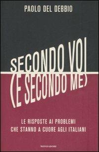 Secondo voi (e secondo me). Le risposte ai problemi che stanno a cuore agli italiani - Paolo Del Debbio - Libro Mondadori 2008, Frecce | Libraccio.it