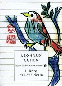 Il libro del desiderio - Leonard Cohen - Libro Mondadori 2008, Piccola biblioteca oscar | Libraccio.it