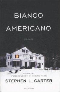 Bianco americano - Stephen L. Carter - Libro Mondadori 2008, Omnibus | Libraccio.it