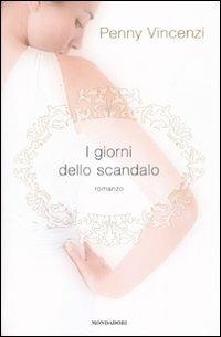 I giorni dello scandalo - Penny Vincenzi - Libro Mondadori 2008, Omnibus | Libraccio.it