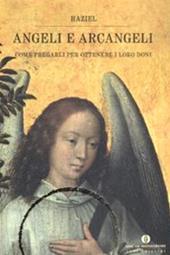 Angeli e arcangeli. Come pregarli per ottenere i loro doni