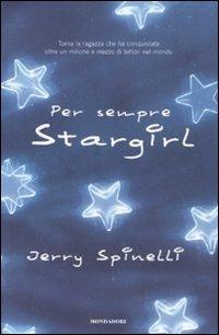 Per sempre Stargirl - Jerry Spinelli - Libro Mondadori 2008, I Grandi | Libraccio.it