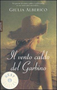 Il vento caldo del Garbino - Giulia Alberico - Libro Mondadori 2008, Oscar bestsellers emozioni | Libraccio.it