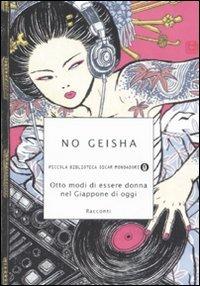 No geisha. Otto modi di essere donna nel Giappone di oggi  - Libro Mondadori 2008, Piccola biblioteca oscar | Libraccio.it