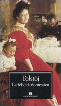 La felicità domestica - Lev Tolstoj - Libro Mondadori 2008, Oscar classici | Libraccio.it