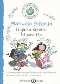 Giginka Robinia Stuura Ho e Maria Antonietta, regina di Francia - Manuela Sardella - Libro Mondadori 2008, I Sassolini a colori. Blu | Libraccio.it
